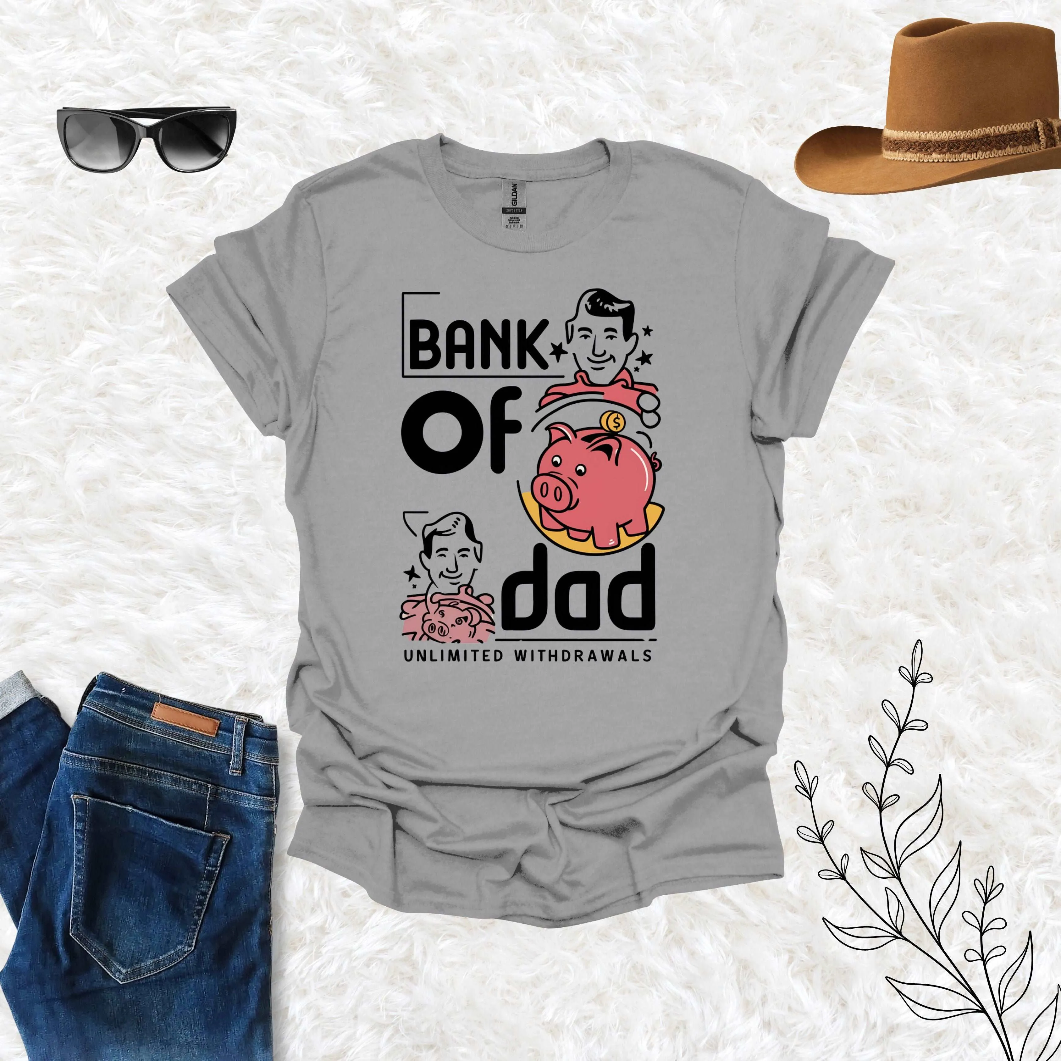 Bank of Dad Shirt - Unlimited Withdrawal from My Father