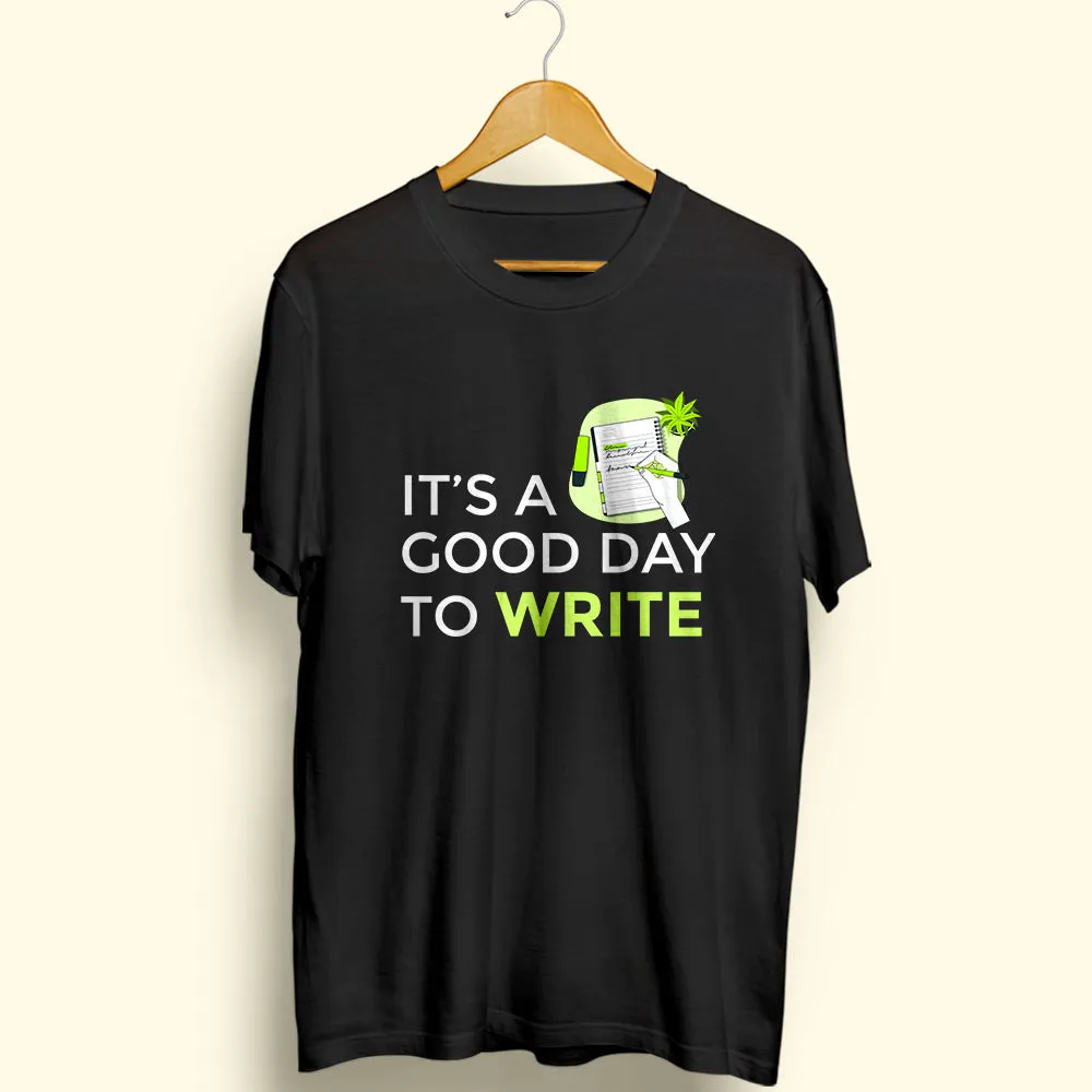 Good Day To Write Half Sleeve T-Shirt